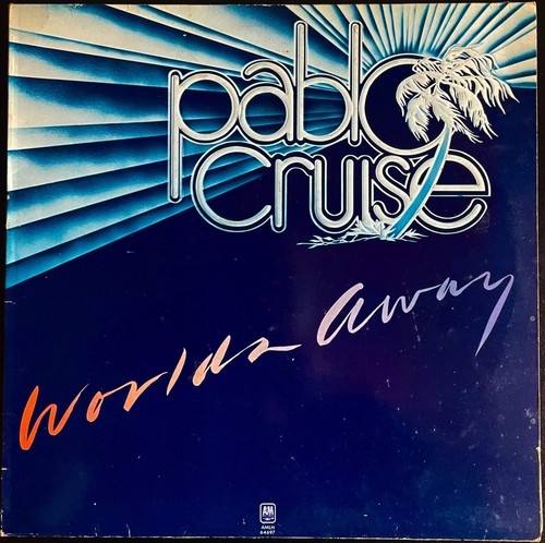 Pablo cruise worlds away - pablo,