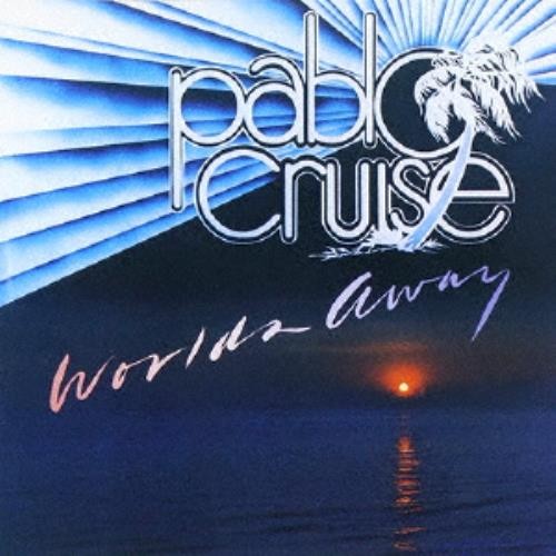 Pablo cruise worlds away - pablo,