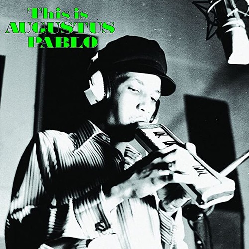 Augustus pablo this - -, is